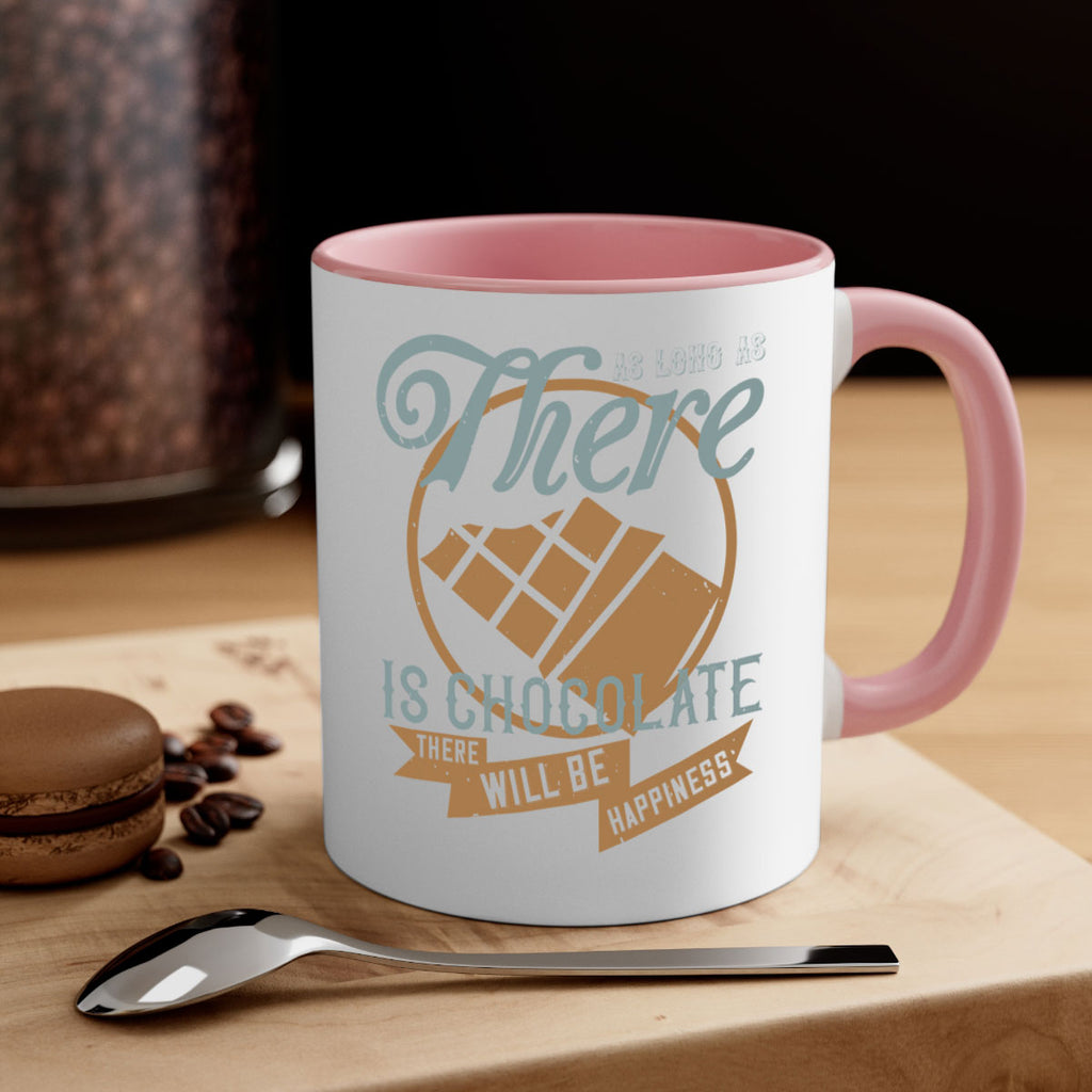 as long as there is chocolate there will be happiness 4#- chocolate-Mug / Coffee Cup
