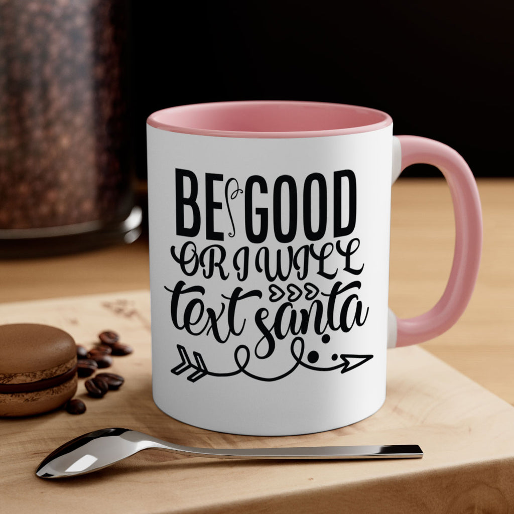 be good or i will text santa 409#- christmas-Mug / Coffee Cup