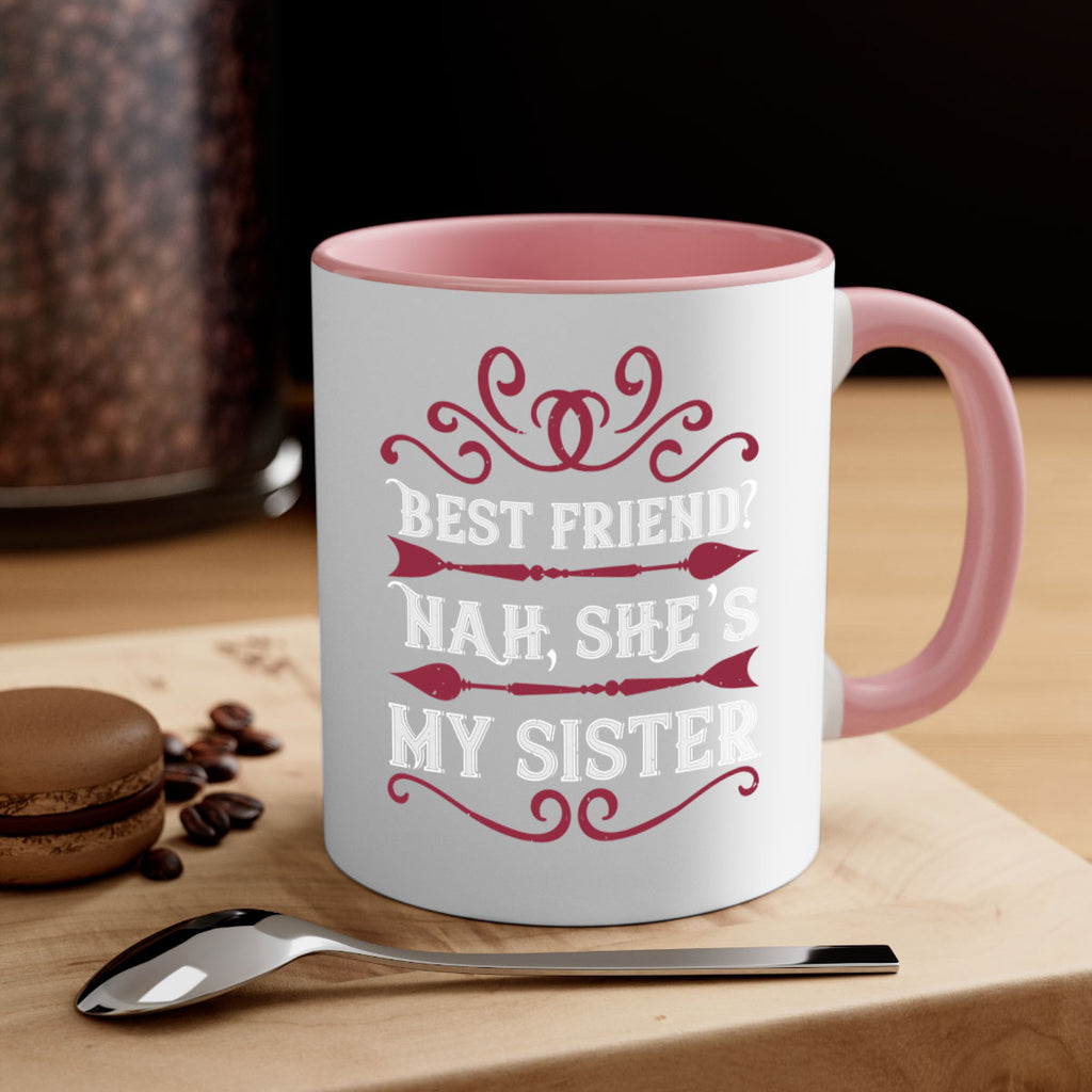 best friend nah she s my sister 33#- sister-Mug / Coffee Cup