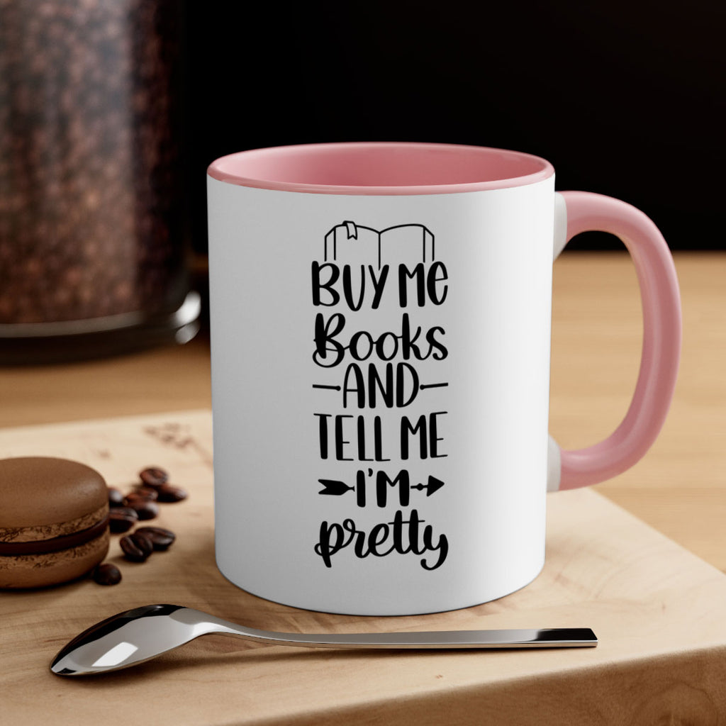 buy me books and tell me im pretty 43#- Reading - Books-Mug / Coffee Cup