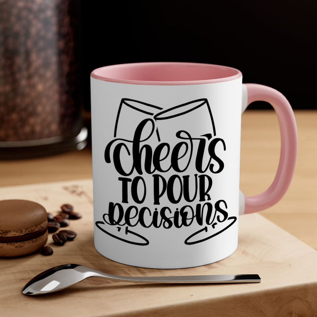 cheers to pour descisions 61#- wine-Mug / Coffee Cup