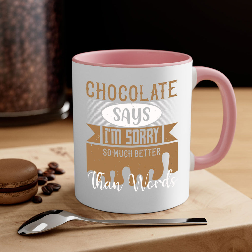 chocolate says im sorry so much better than words 43#- chocolate-Mug / Coffee Cup
