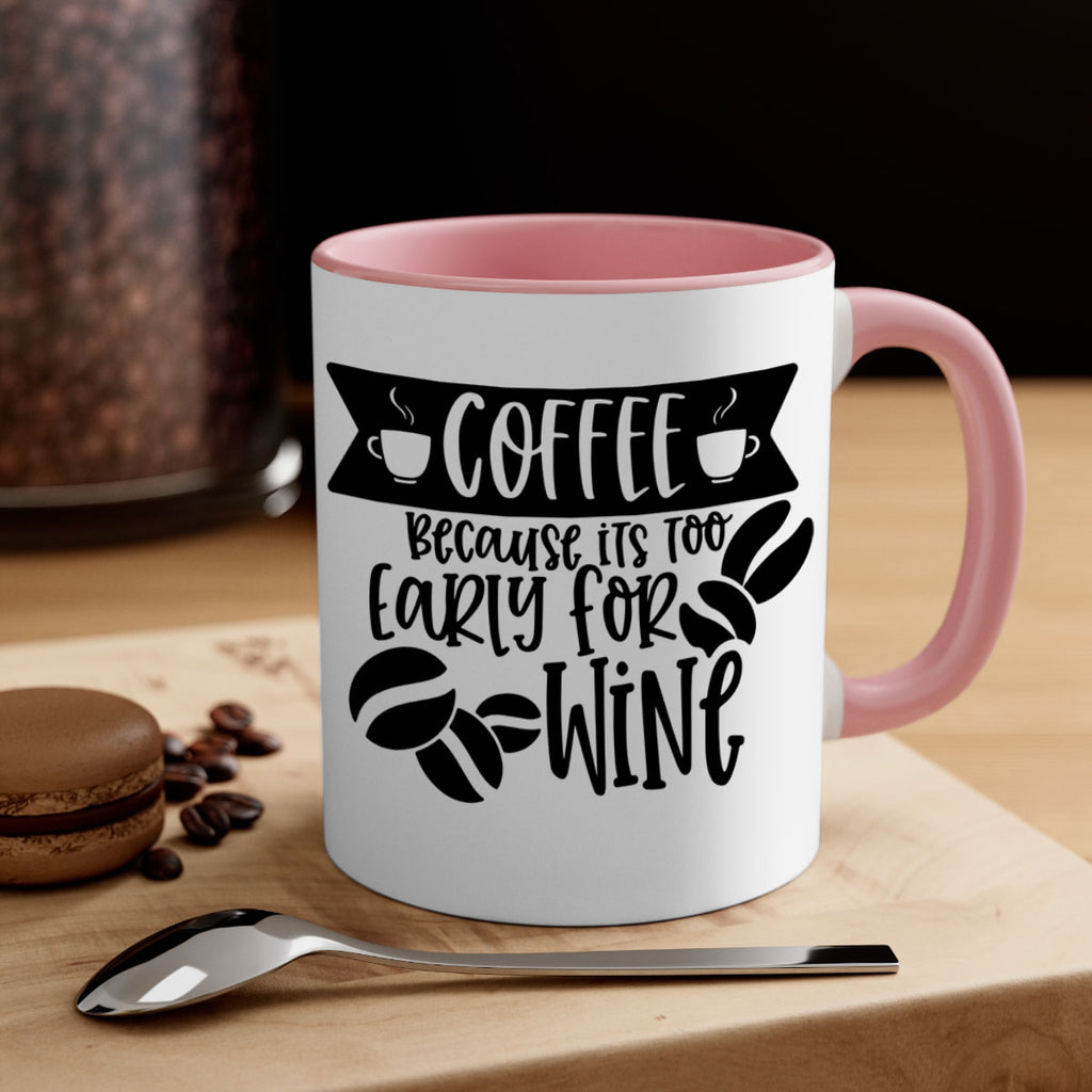 coffee because its too early for wine 172#- coffee-Mug / Coffee Cup