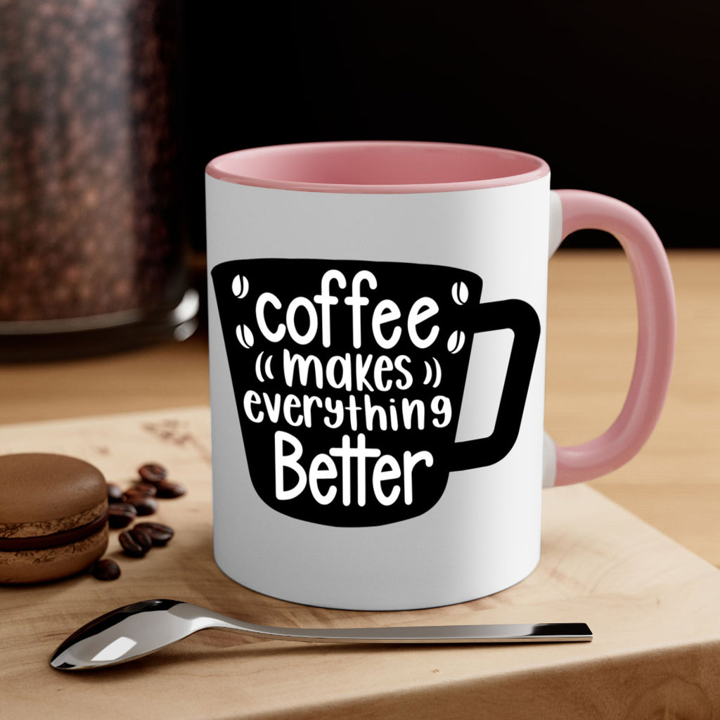 coffee makes everything better 146#- coffee-Mug / Coffee Cup