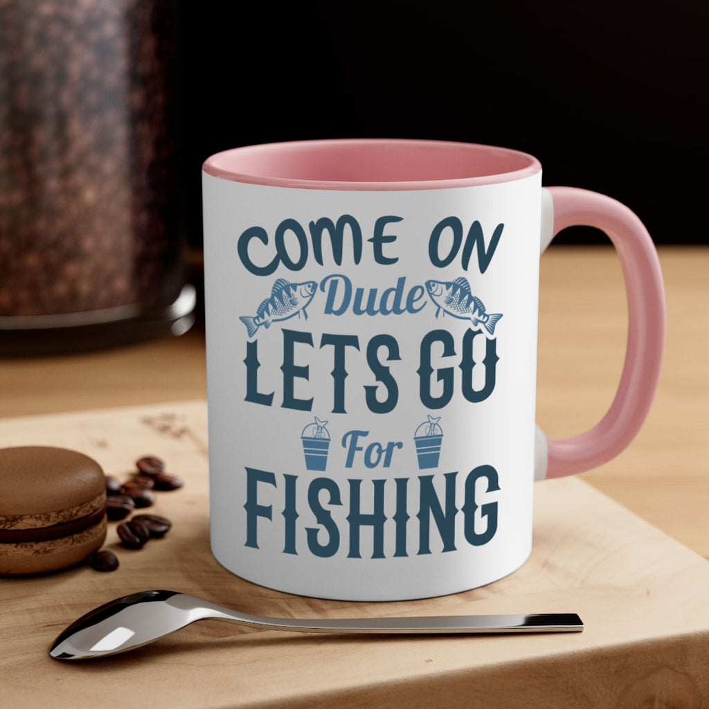 come on dude 171#- fishing-Mug / Coffee Cup