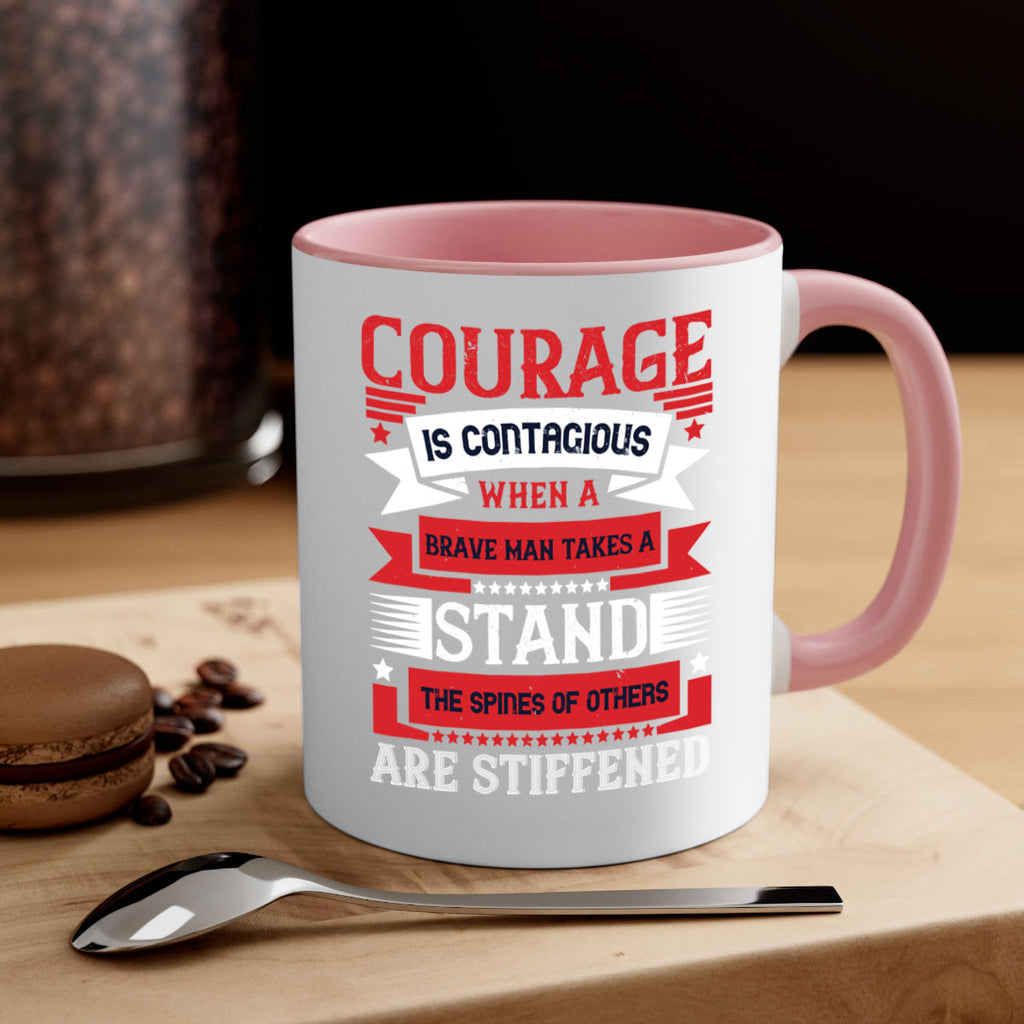 courage is contagious when a brave man takes a stand the spines of others are stiffened 66#- veterns day-Mug / Coffee Cup