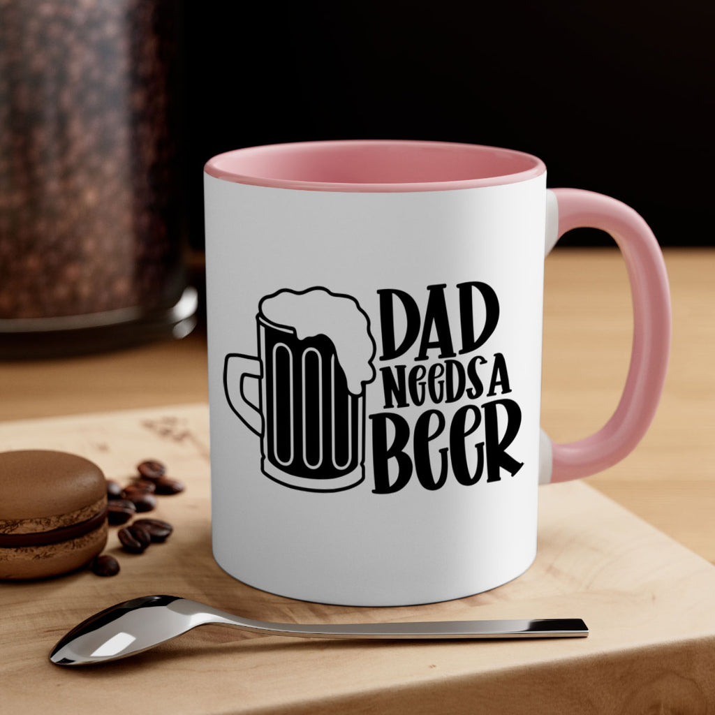 dad needs a beer 40#- beer-Mug / Coffee Cup
