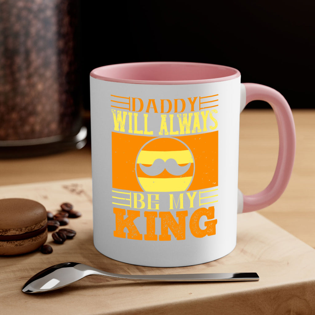 daddy will always be my king 236#- fathers day-Mug / Coffee Cup