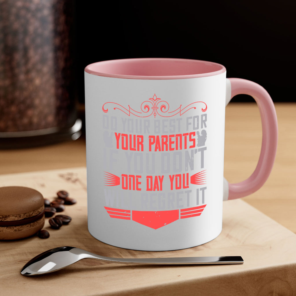 do your best for your parents if you don’t one day you will regret it 1#- parents day-Mug / Coffee Cup