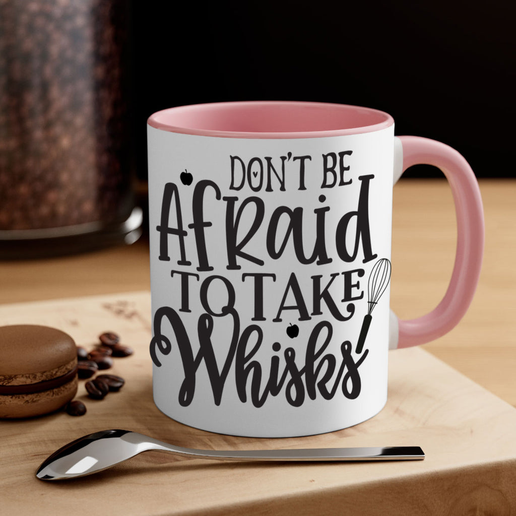 dont be afraid to take whisks 111#- kitchen-Mug / Coffee Cup