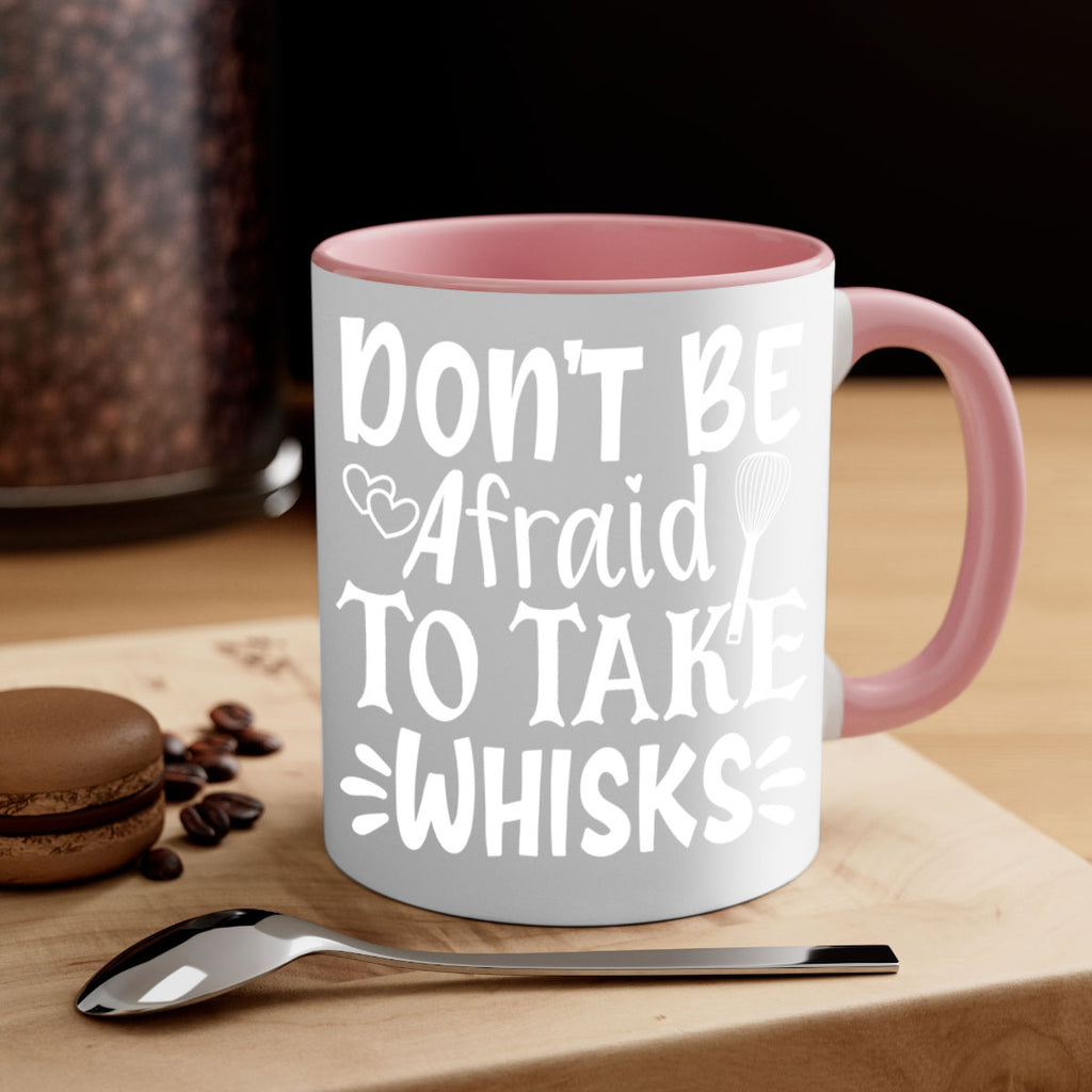 dont be afraid to take whisks 40#- kitchen-Mug / Coffee Cup