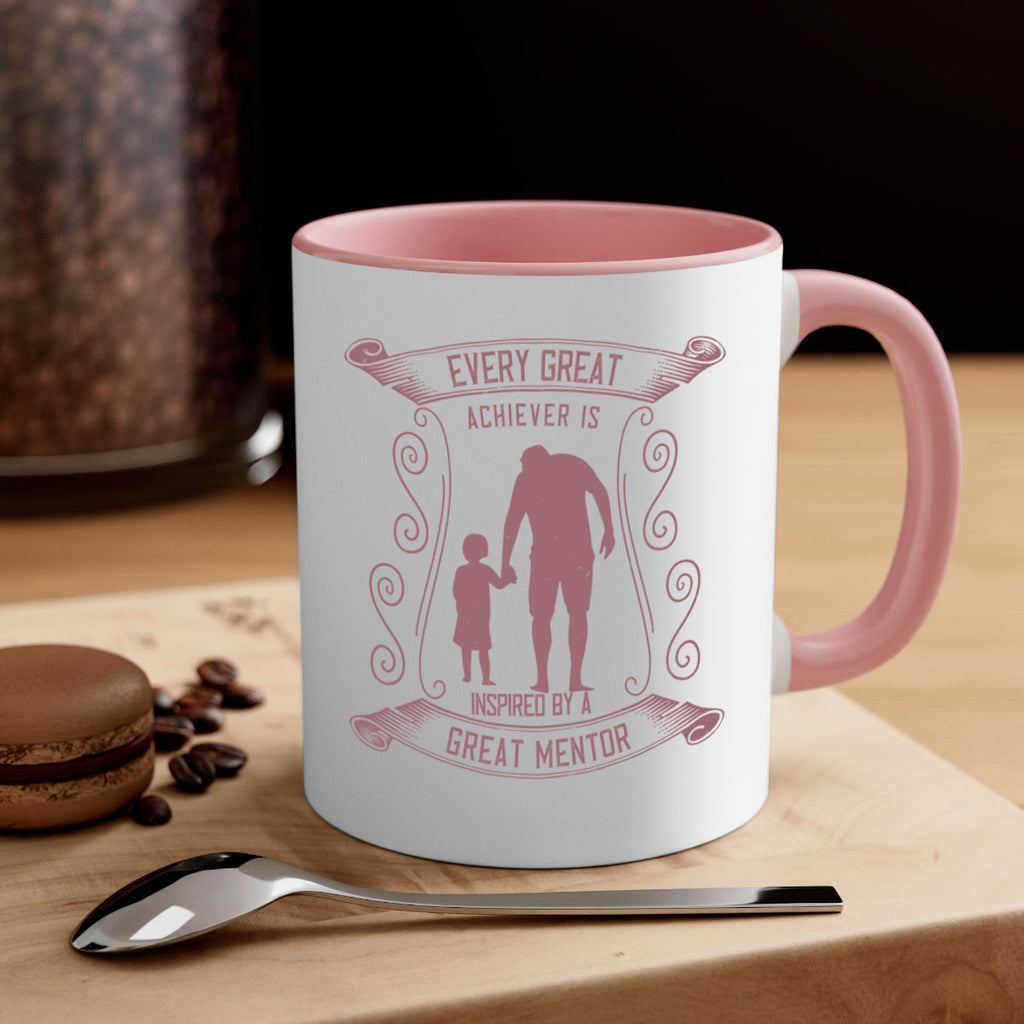 every great achiever is inspired by a great mentor 268#- fathers day-Mug / Coffee Cup