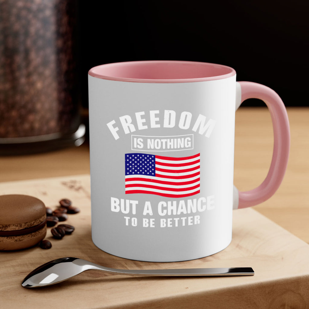 freedom is nothing but a chance to be better Style 81#- 4th Of July-Mug / Coffee Cup