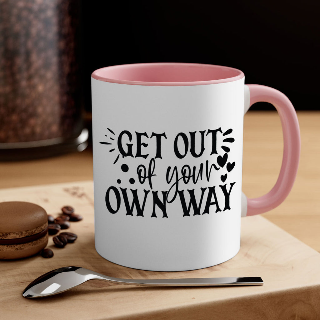 get out of your own way Style 112#- motivation-Mug / Coffee Cup