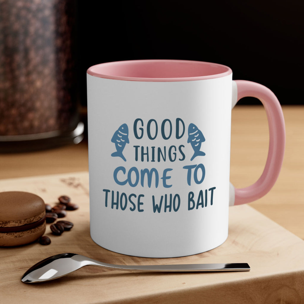 good things come to 128#- fishing-Mug / Coffee Cup