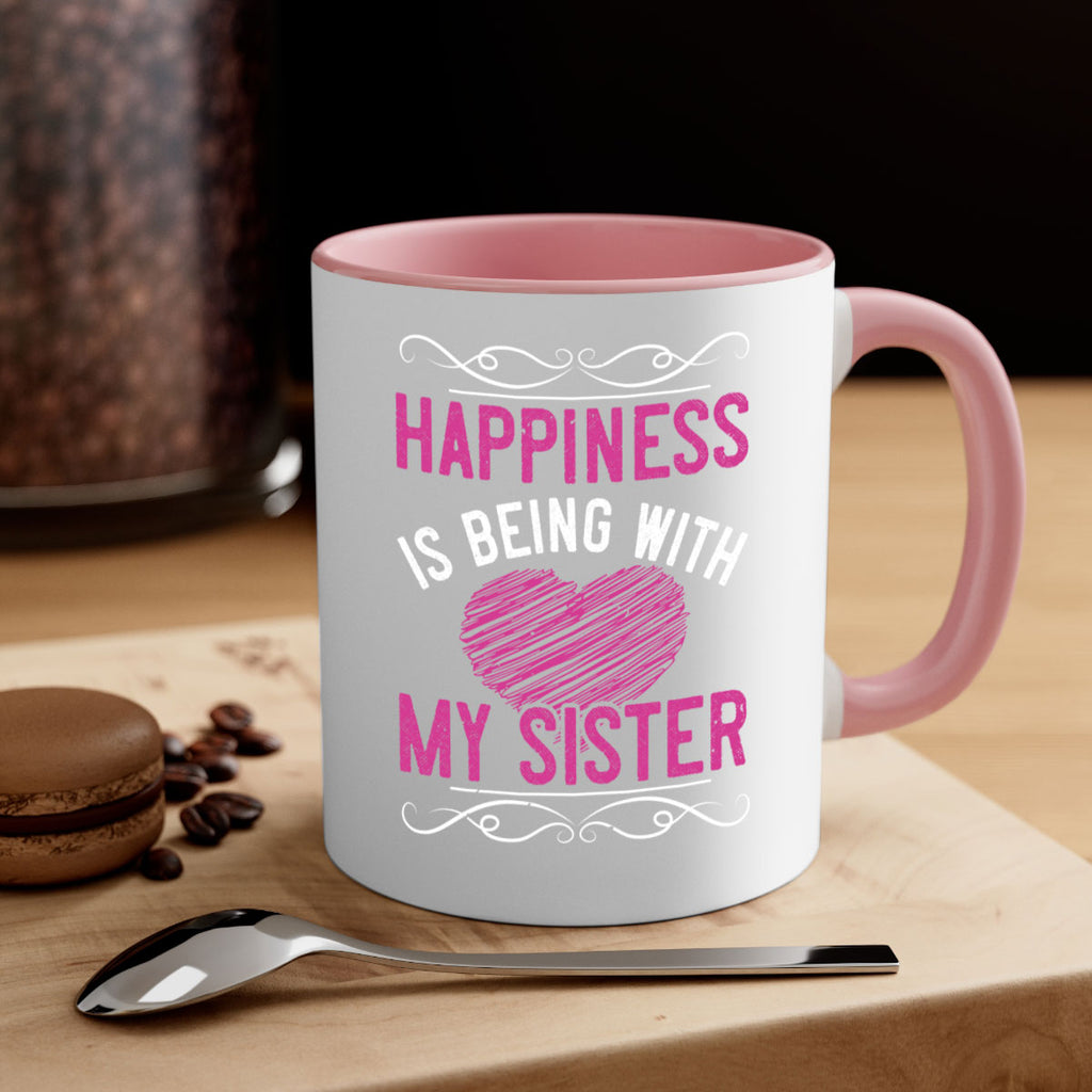 happiness is being with my sister 25#- sister-Mug / Coffee Cup