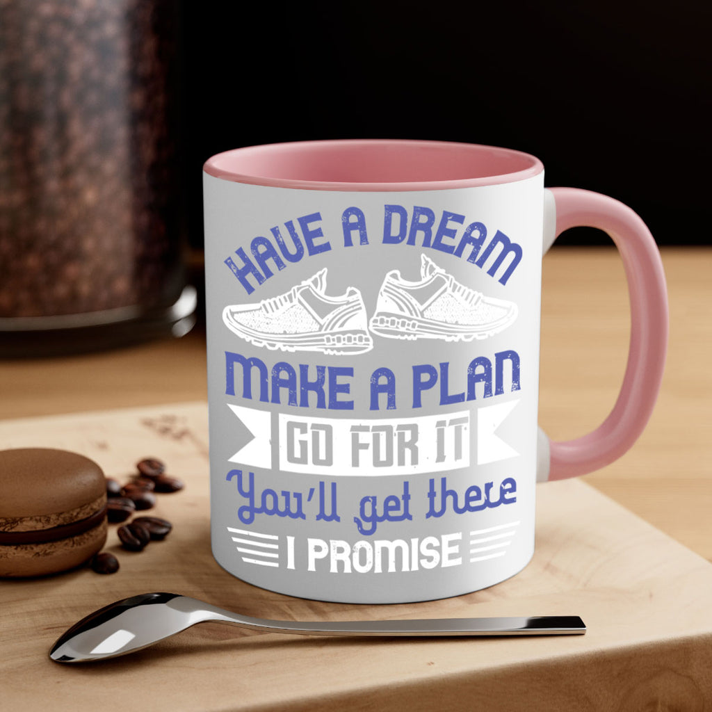 have a dream make a plan go for it you’ll get there i promise 43#- running-Mug / Coffee Cup