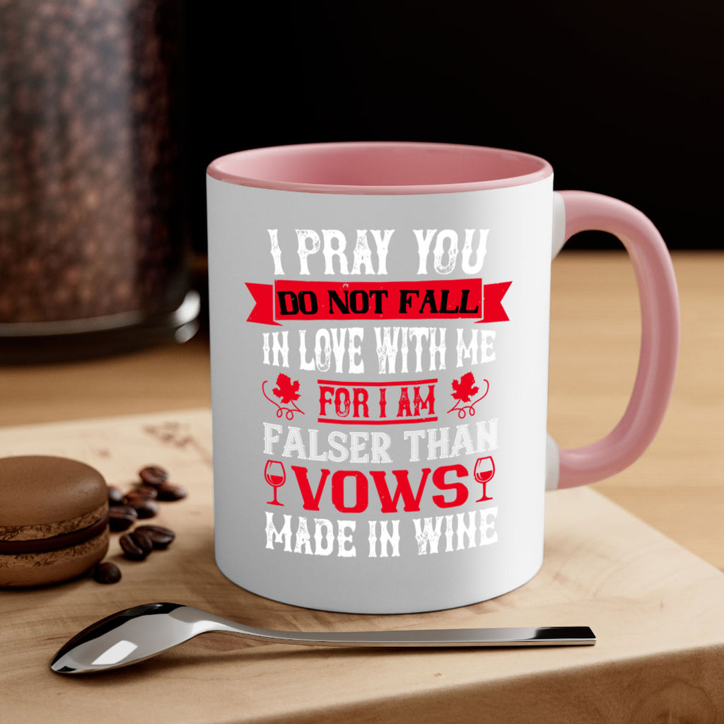 i pray you do not fall in love with me 79#- wine-Mug / Coffee Cup