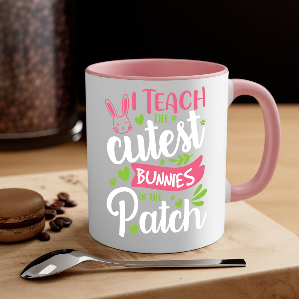 i teach the cutest bunnies in the patch 73#- easter-Mug / Coffee Cup