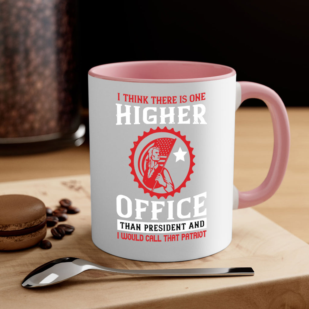 i think there is one higher office than president and i would call that patriot 58#- veterns day-Mug / Coffee Cup