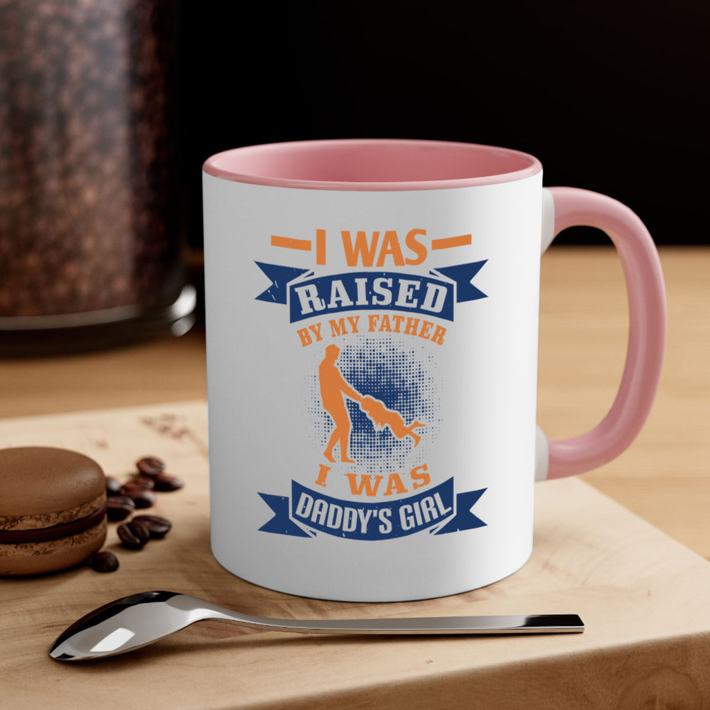 i was raised by my father 212#- fathers day-Mug / Coffee Cup