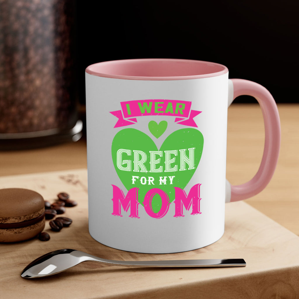 i were green for my mom 149#- mom-Mug / Coffee Cup