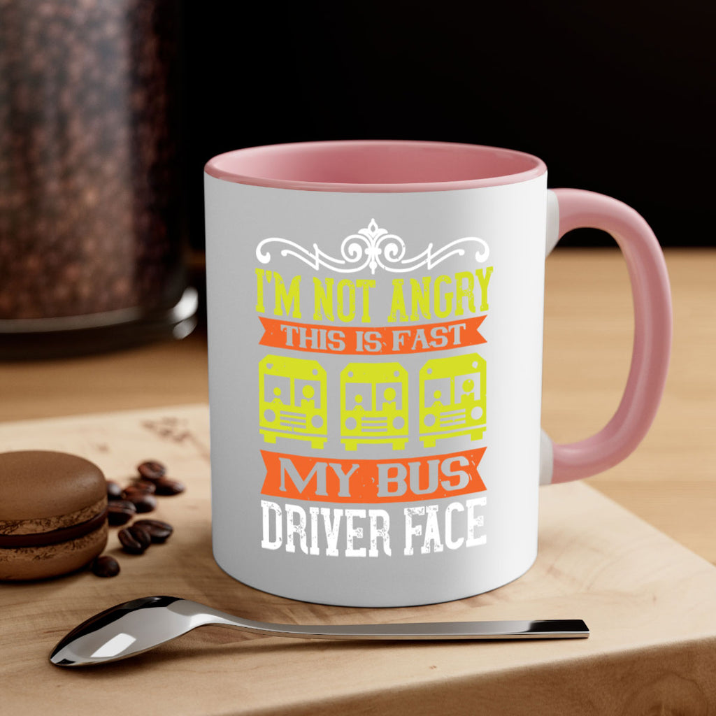 i’m not angry this is fast my bus driver face Style 24#- bus driver-Mug / Coffee Cup
