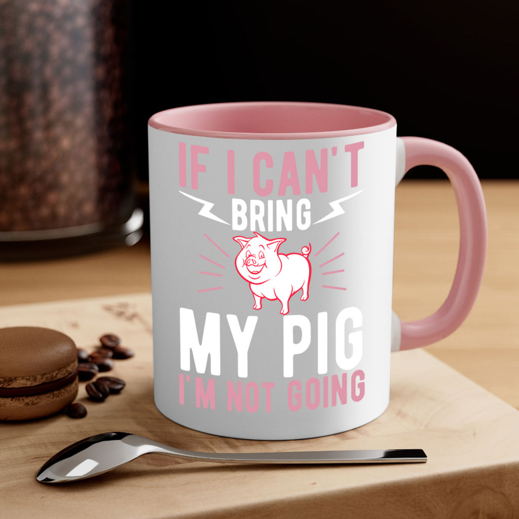 if i cant bring my pig im not going Style 52#- pig-Mug / Coffee Cup