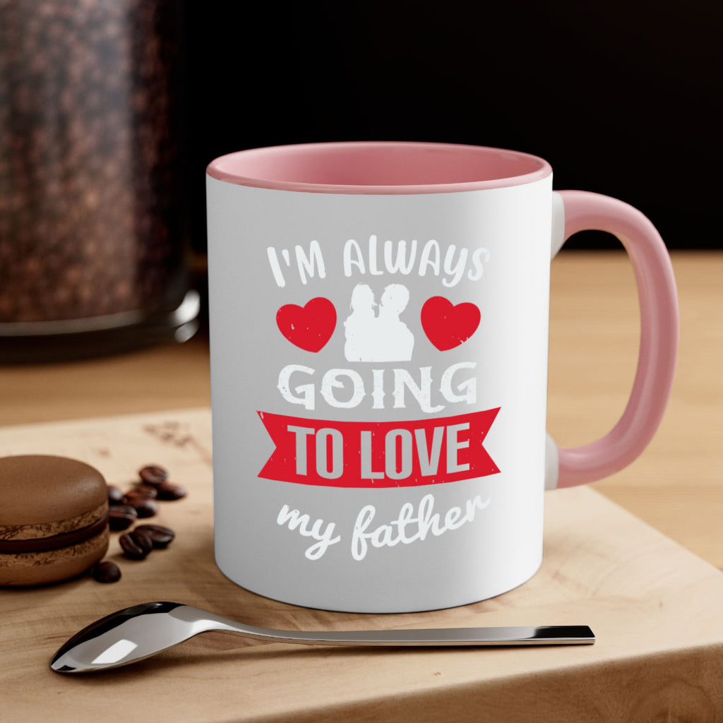 im always going to love 209#- fathers day-Mug / Coffee Cup