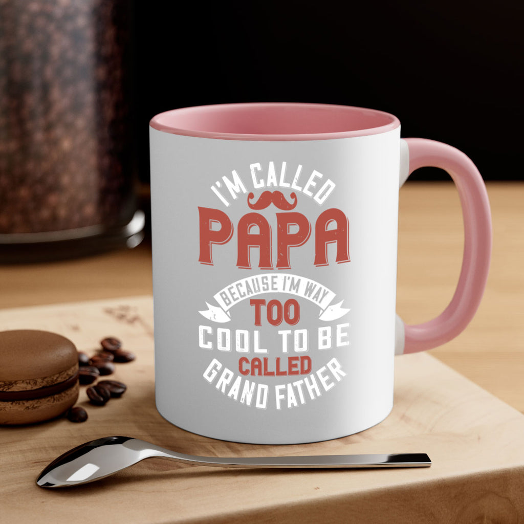 im called papa because im way too cool to be called grand father 229#- fathers day-Mug / Coffee Cup