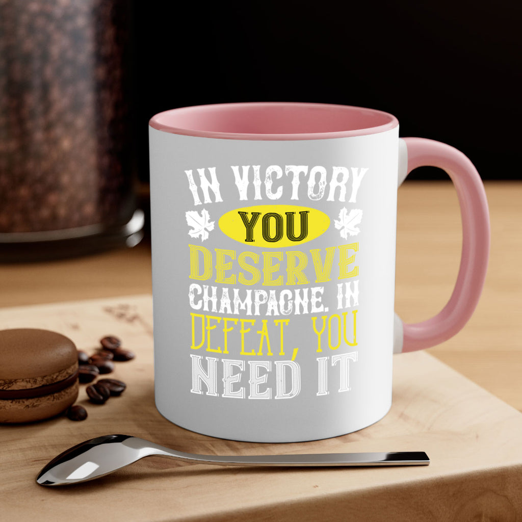 in victory you deserve champagne in defeat 77#- wine-Mug / Coffee Cup