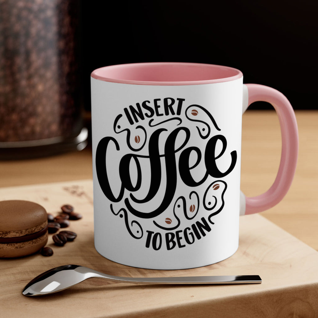 insert coffee to begin 91#- coffee-Mug / Coffee Cup