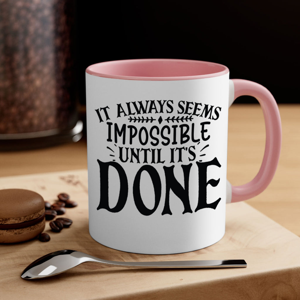 it always seems impossible until its done Style 93#- motivation-Mug / Coffee Cup