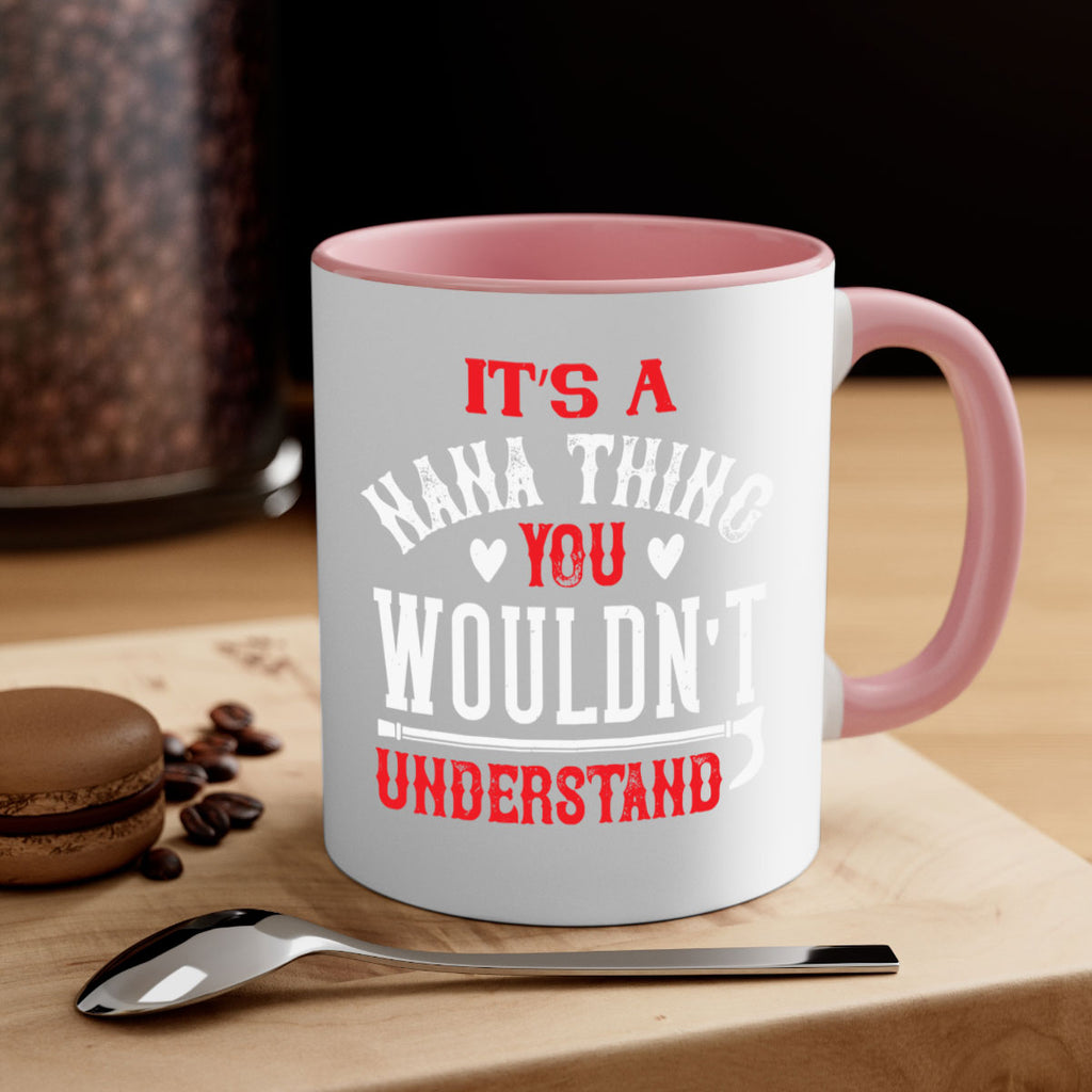 its a nana thing you wouldnt underatand 18#- grandma-Mug / Coffee Cup