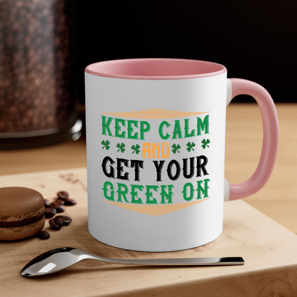 keep calm and get your green on Style 126#- St Patricks Day-Mug / Coffee Cup