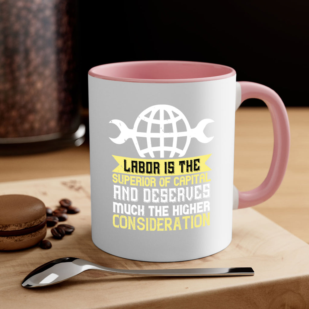 labor is the superior of capital and deserves much the higher consideration 28#- labor day-Mug / Coffee Cup