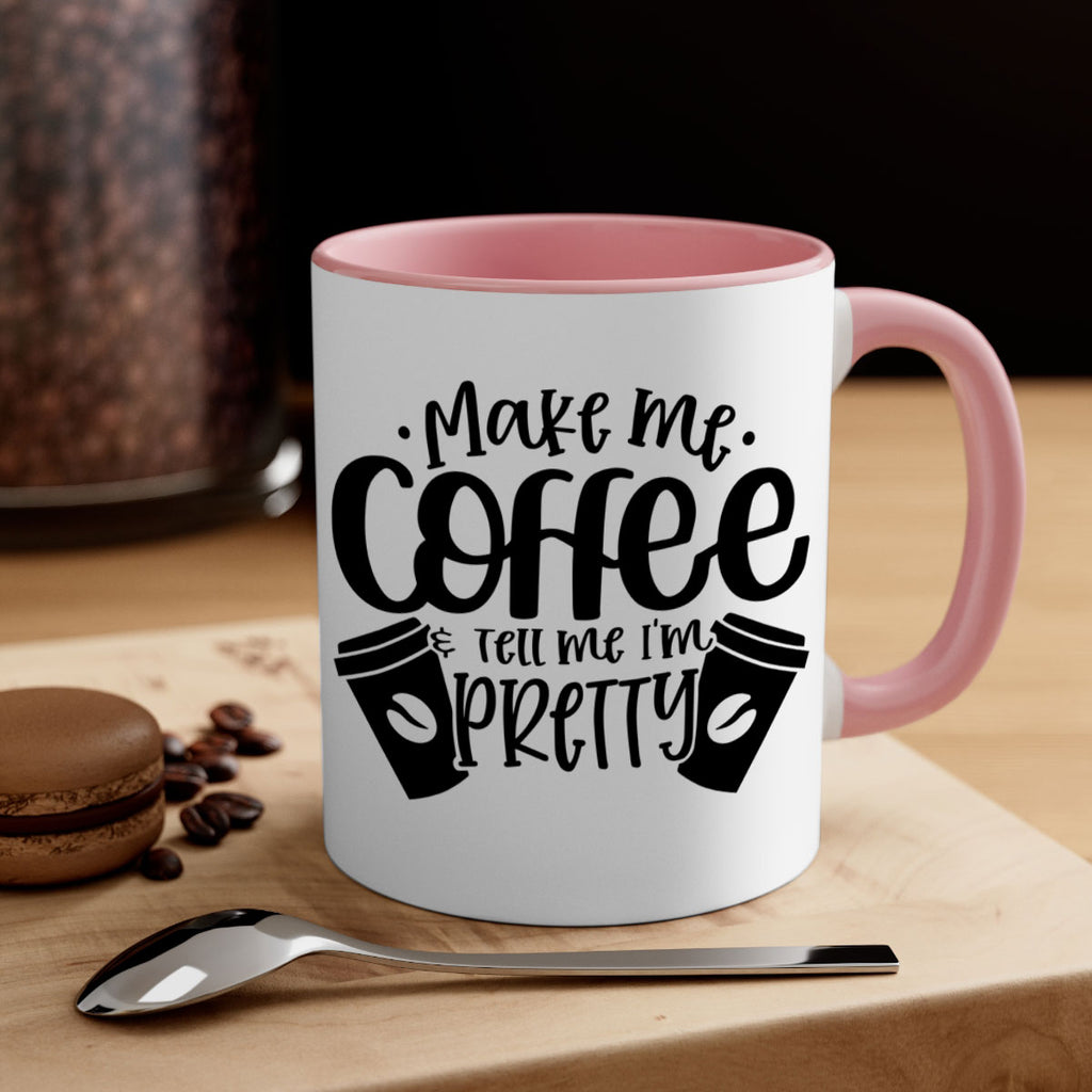 make me tell me im pretty 1#- drinking-Mug / Coffee Cup
