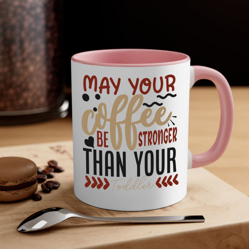 may your coffee be stronger than your toddler 204#- coffee-Mug / Coffee Cup