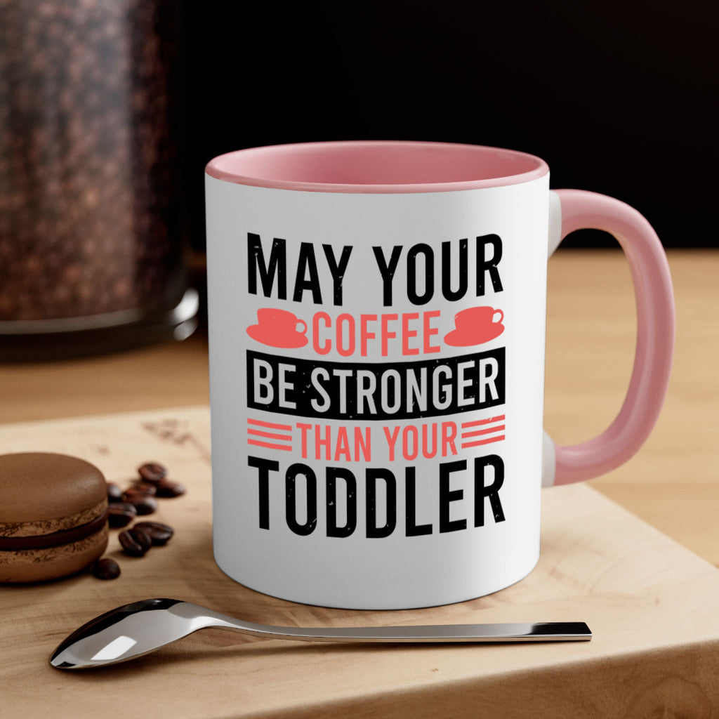 may your coffee be stronger than your toddler 54#- mothers day-Mug / Coffee Cup