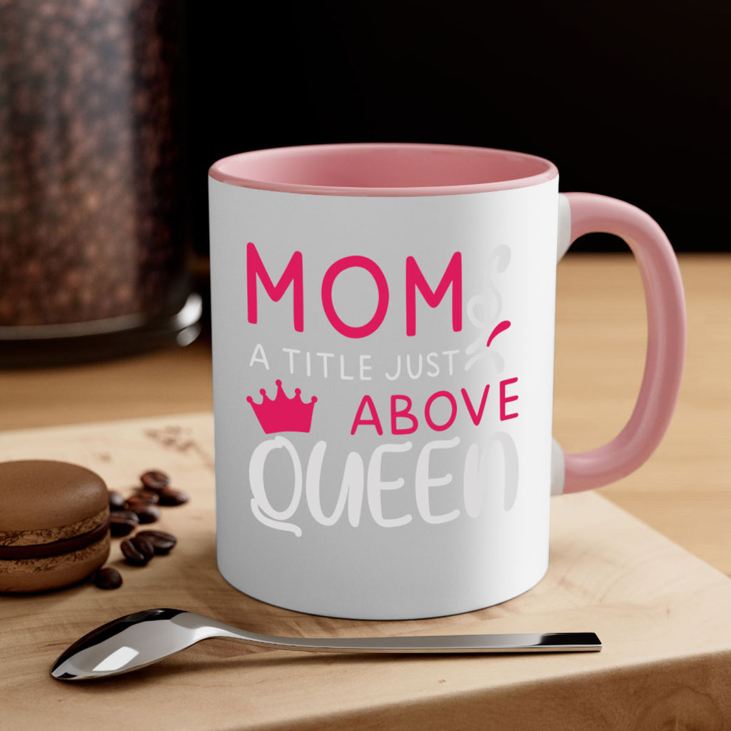 mom a title just above queen 118#- mom-Mug / Coffee Cup