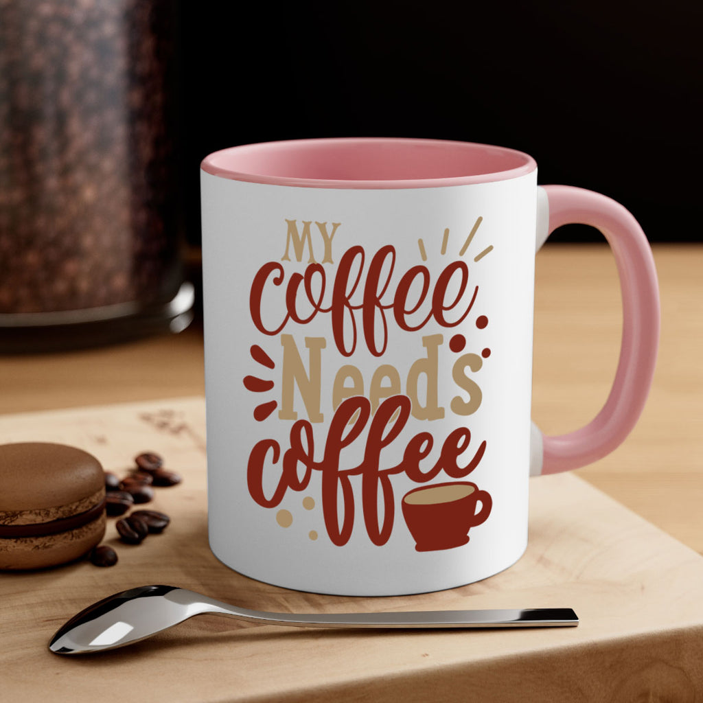 my coffee needs coffee 201#- coffee-Mug / Coffee Cup