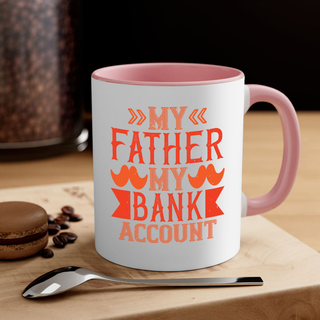 my father my bank account 177#- fathers day-Mug / Coffee Cup