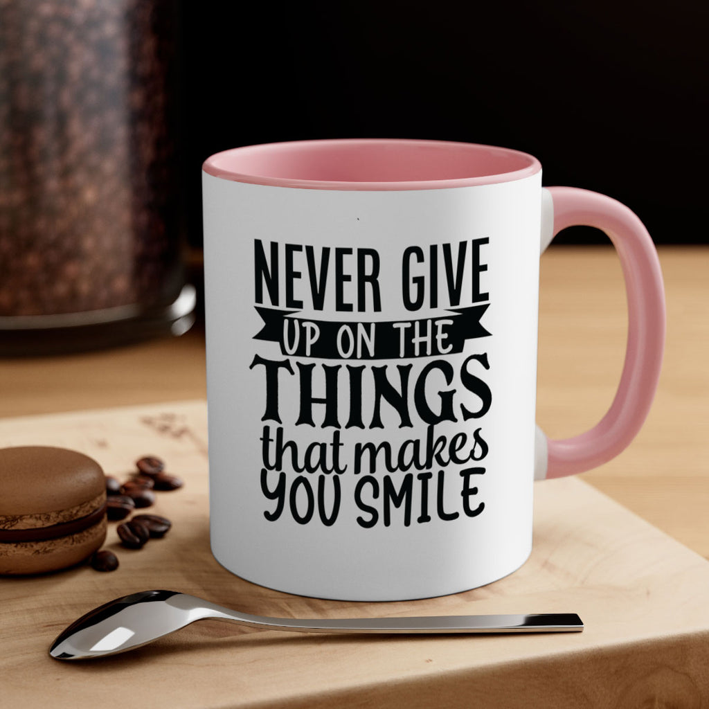 never give up on the things that makes you smile Style 83#- motivation-Mug / Coffee Cup