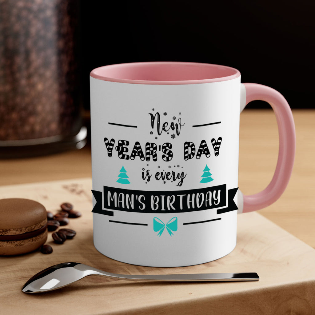 new year's day is every man's birthday style 537#- christmas-Mug / Coffee Cup