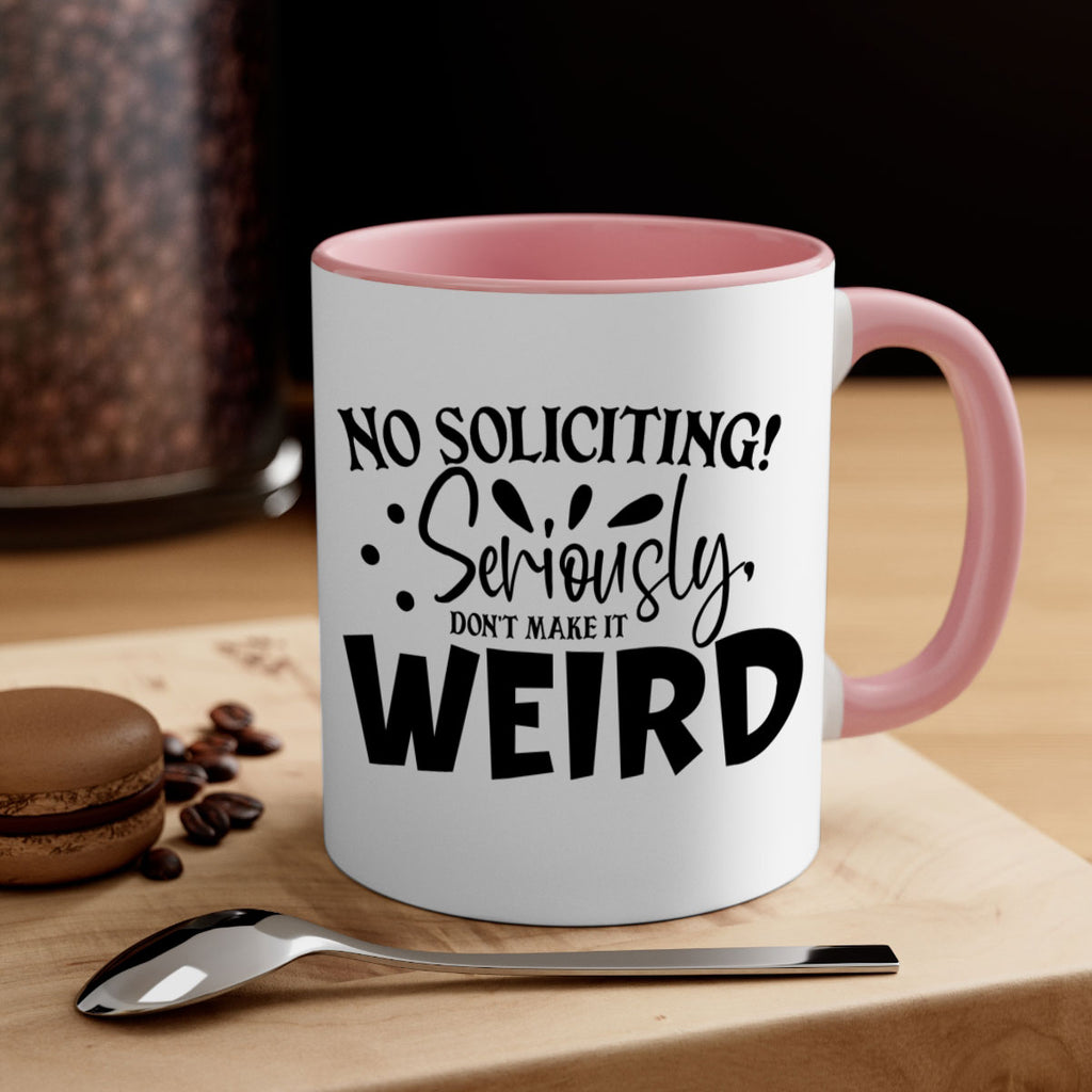 no soliciting seriously dont make it weird 59#- home-Mug / Coffee Cup