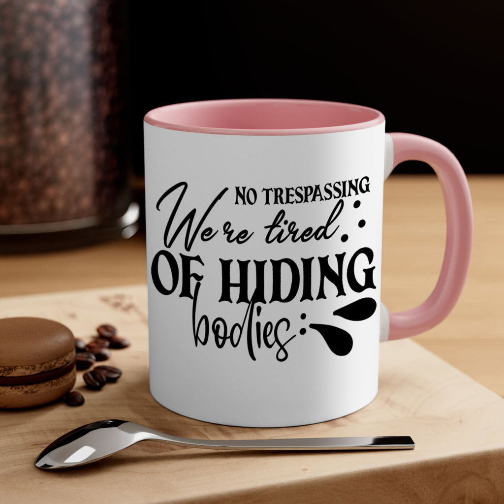 no trespassing were tired of hiding bodies 58#- home-Mug / Coffee Cup