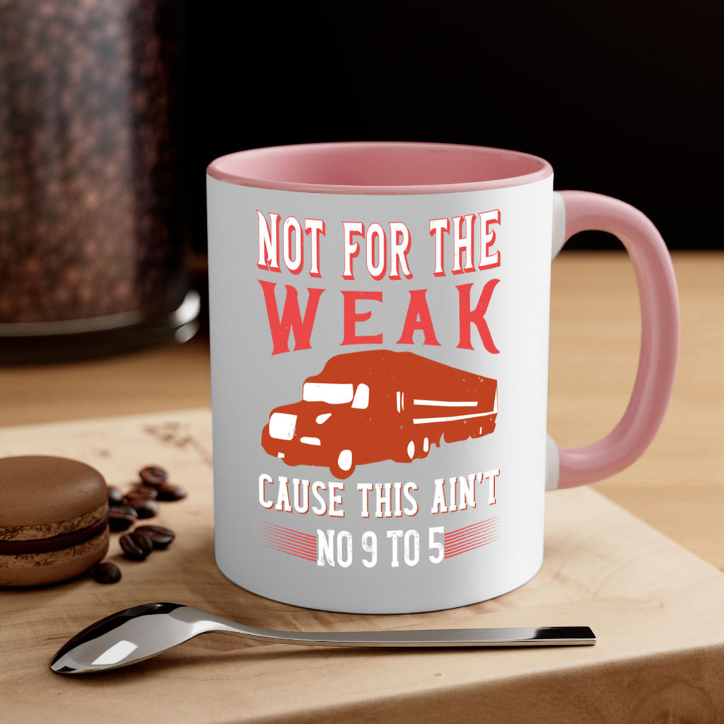 not for the weak cause this aint no to Style 26#- truck driver-Mug / Coffee Cup