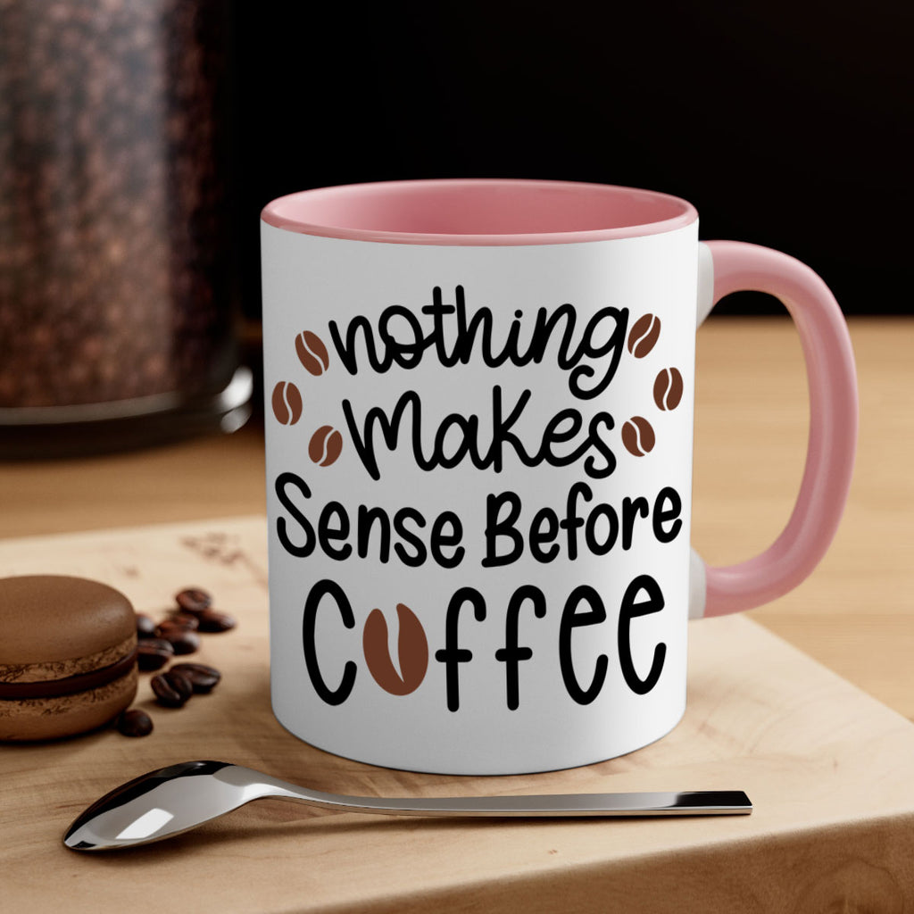 nothing makes sense before coffee 56#- coffee-Mug / Coffee Cup