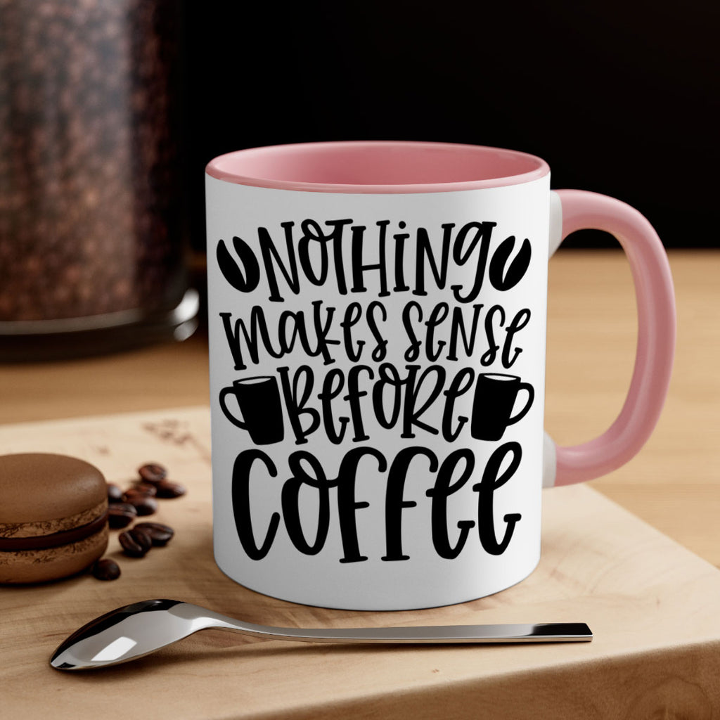 nothing makes sense before coffee 57#- coffee-Mug / Coffee Cup