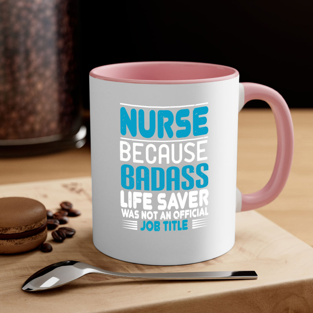 nurse because badass Style 285#- nurse-Mug / Coffee Cup